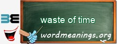 WordMeaning blackboard for waste of time